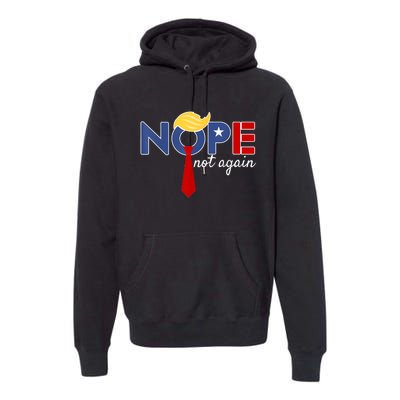 Nope Not Again Premium Hoodie