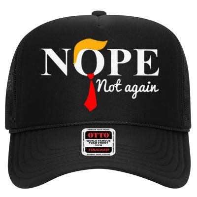 Nope Not Again Funny Trump Apparel Nope Not Again Trump High Crown Mesh Back Trucker Hat