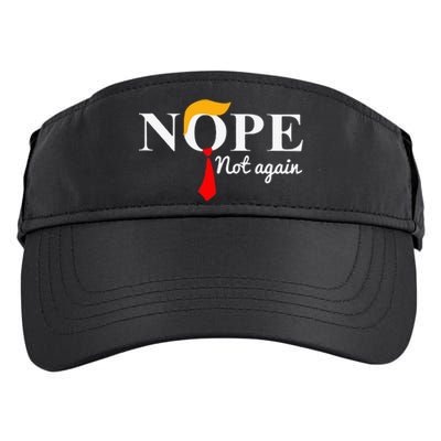 Nope Not Again Funny Trump Apparel Nope Not Again Trump Adult Drive Performance Visor