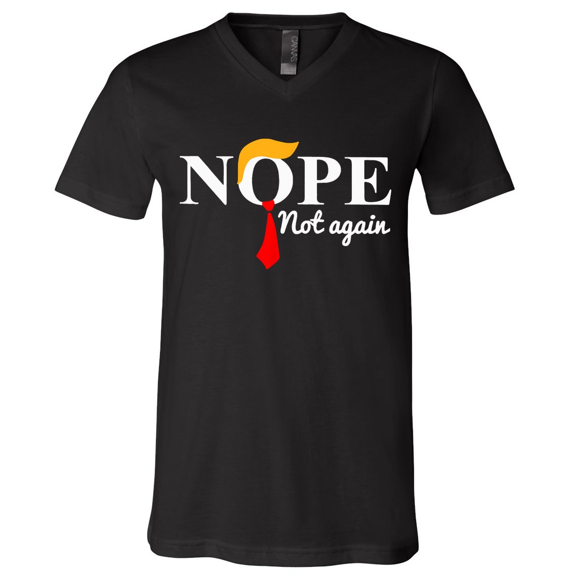 Nope Not Again Funny Trump V-Neck T-Shirt