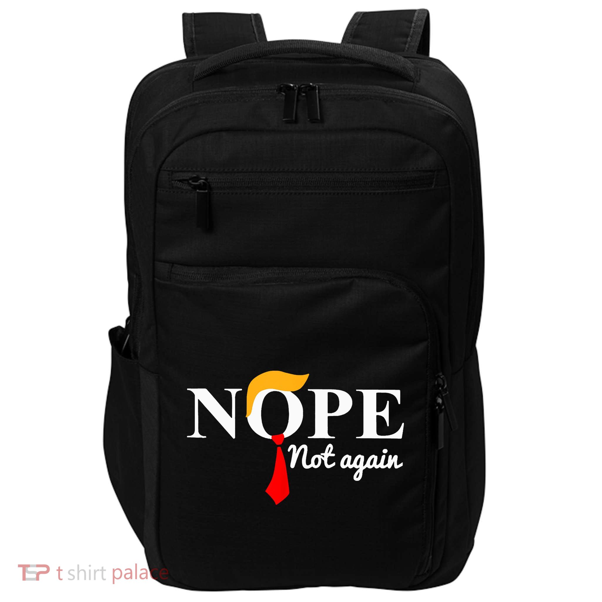 Nope Not Again Funny Trump Impact Tech Backpack