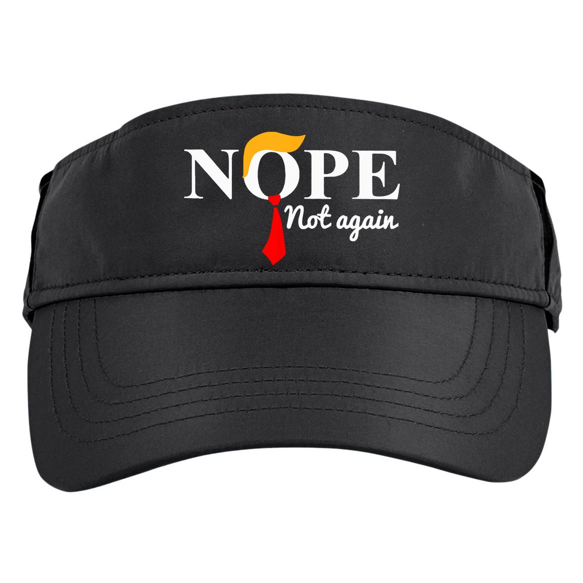 Nope Not Again Funny Trump Adult Drive Performance Visor