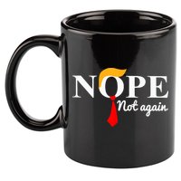 Nope Not Again Funny Trump 11oz C Handle Ceramic Mug