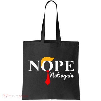 Nope Not Again Funny Trump Bag