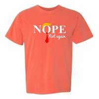 Nope Not Again Funny Trump Garment-Dyed Heavyweight T-Shirt