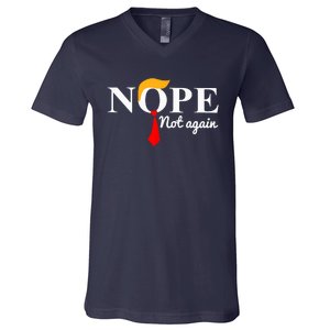 Nope Not Again Funny Trump V-Neck T-Shirt