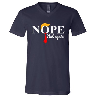 Nope Not Again Funny Trump V-Neck T-Shirt