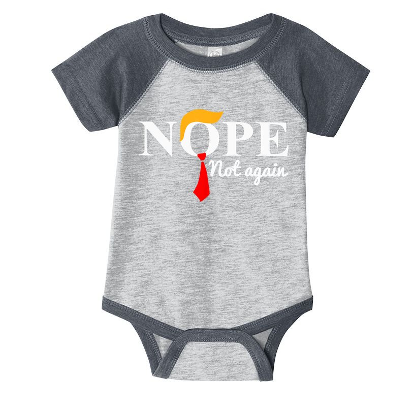 Nope Not Again Funny Trump Infant Baby Jersey Bodysuit