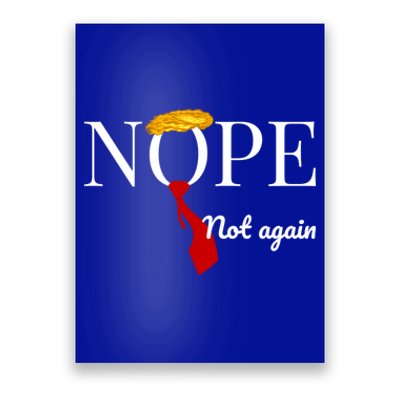 Nope Not Again Funny Anti Trump Political 2024 Design Gift Poster