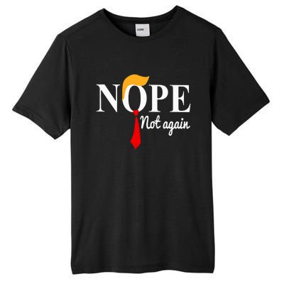 Nope Not Again Funny Trump Tall Fusion ChromaSoft Performance T-Shirt