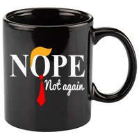 Nope Not Again Funny Trump 11oz C Handle Ceramic Mug