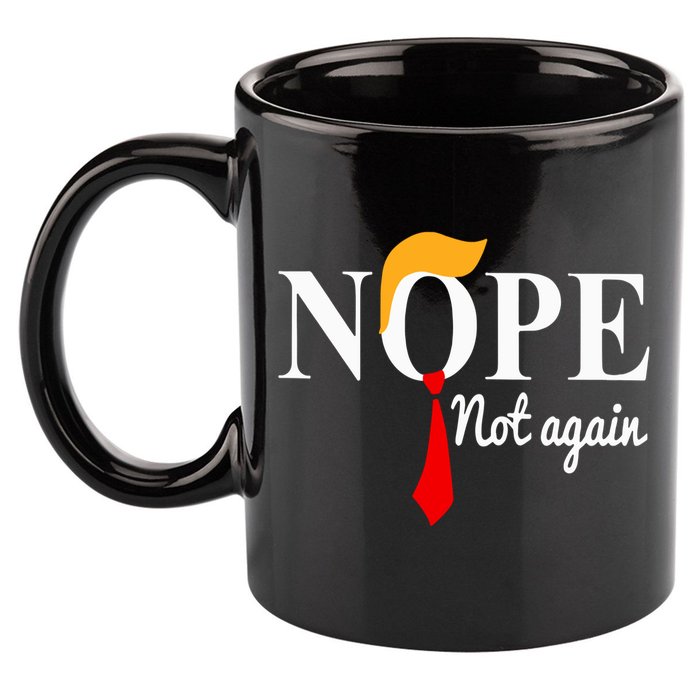 Nope Not Again Funny Trump 11oz C Handle Ceramic Mug