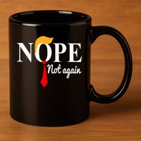 Nope Not Again Funny Trump 11oz C Handle Ceramic Mug