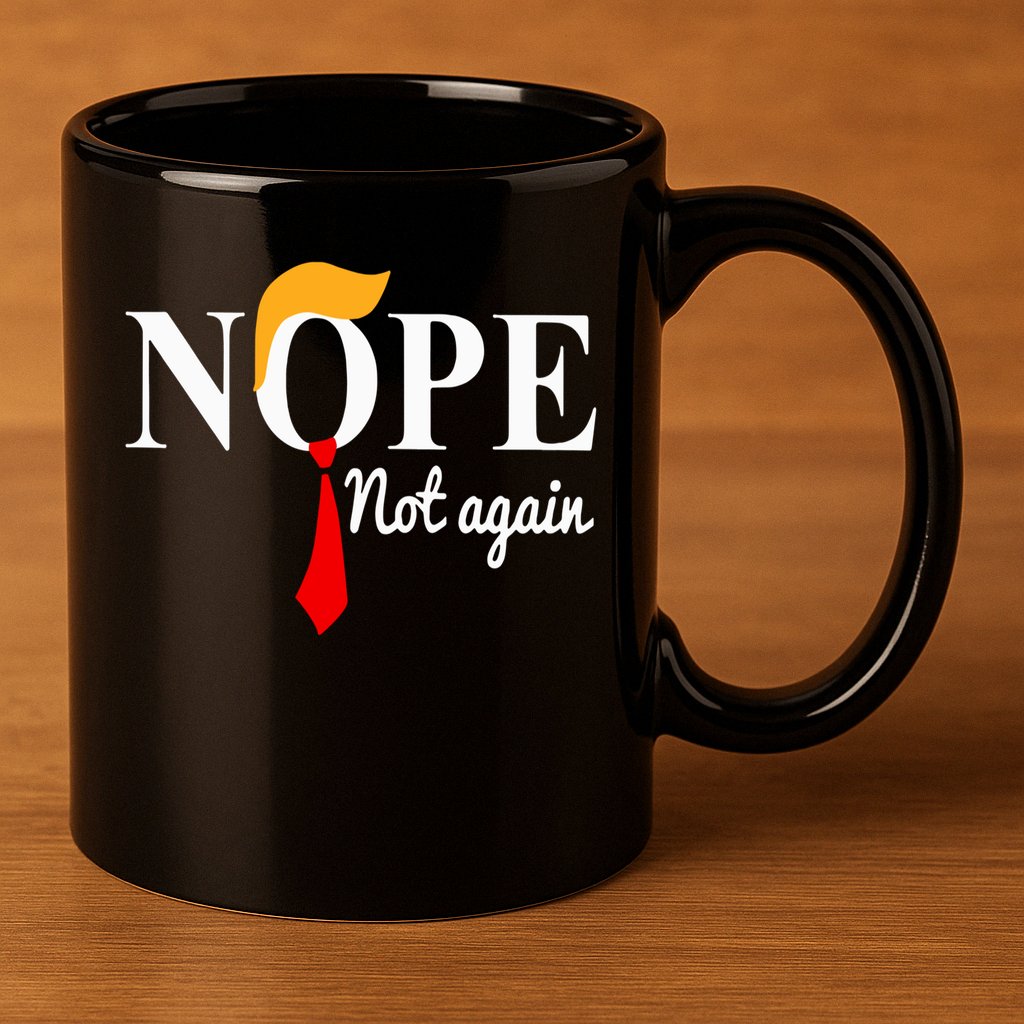 Nope Not Again Funny Trump 11oz C Handle Ceramic Mug