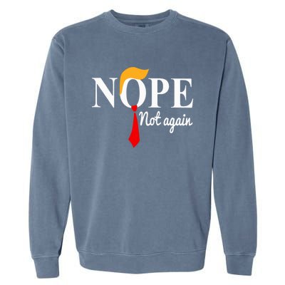 Nope Not Again Funny Trump Garment-Dyed Sweatshirt