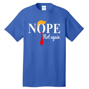 Nope Not Again Funny Trump Tall T-Shirt