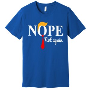 Nope Not Again Funny Trump Premium T-Shirt