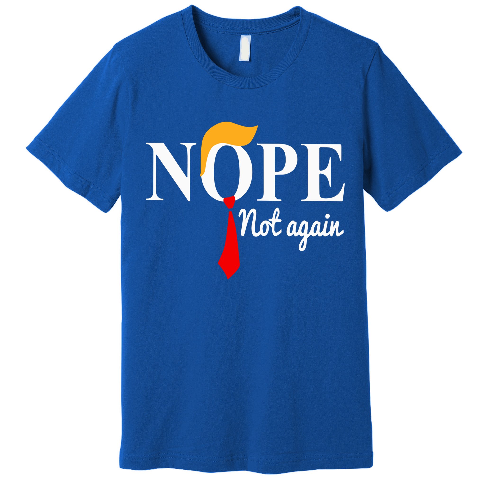 Nope Not Again Funny Trump Premium T-Shirt