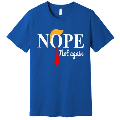 Nope Not Again Funny Trump Premium T-Shirt