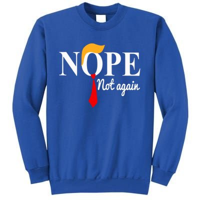 Nope Not Again Funny Trump Tall Sweatshirt