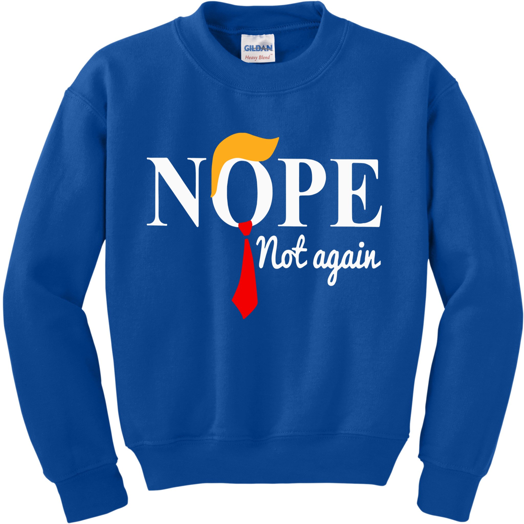 Nope Not Again Funny Trump Kids Sweatshirt