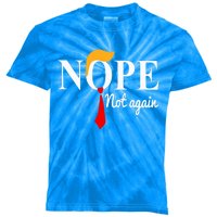 Nope Not Again Funny Trump Kids Tie-Dye T-Shirt