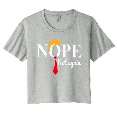 Nope Not Again Funny Trump Women's Crop Top Tee