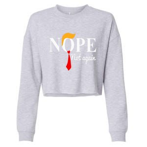 Nope Not Again Funny Trump Cropped Pullover Crew