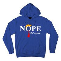 Nope Not Again Funny Trump Nope Not Again Trump Gift Hoodie