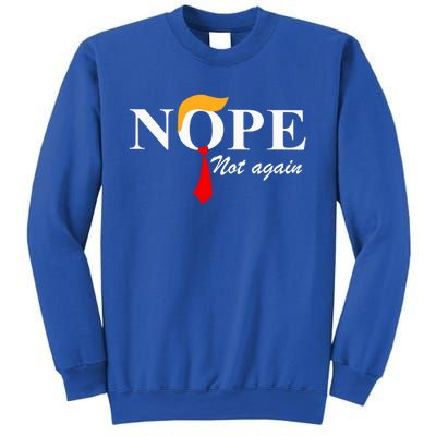 Nope Not Again Funny Trump Nope Not Again Trump Gift Sweatshirt