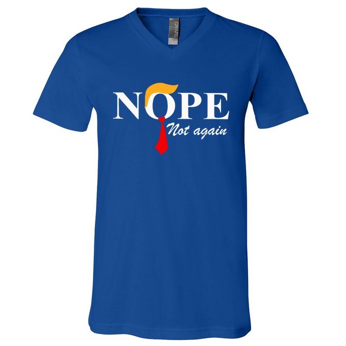 Nope Not Again Funny Trump Nope Not Again Trump Gift V-Neck T-Shirt