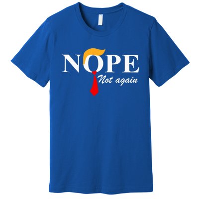 Nope Not Again Funny Trump Nope Not Again Trump Gift Premium T-Shirt