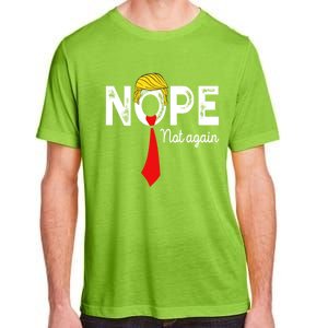 NOPE Not Again Funny Sarcastic Trump Statement USA Humor USA Adult ChromaSoft Performance T-Shirt