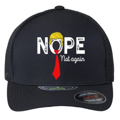 NOPE Not Again Funny Sarcastic Trump Statement USA Humor USA Flexfit Unipanel Trucker Cap