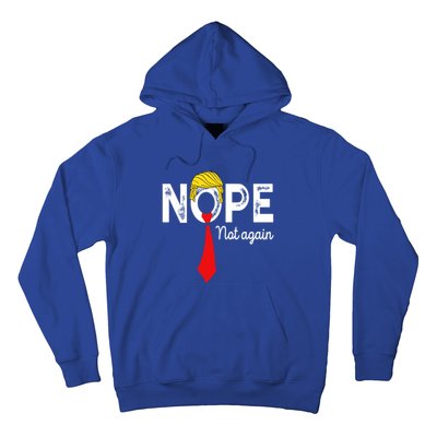 NOPE Not Again Funny Sarcastic Trump Statement USA Humor USA Hoodie