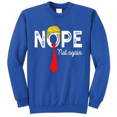 NOPE Not Again Funny Sarcastic Trump Statement USA Humor USA Sweatshirt