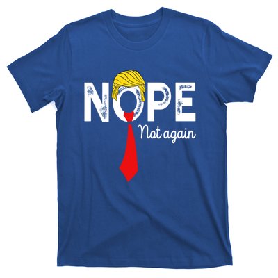 NOPE Not Again Funny Sarcastic Trump Statement USA Humor USA T-Shirt