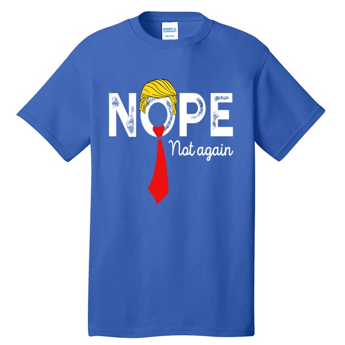 NOPE Not Again Funny Sarcastic Trump Statement USA Humor USA Tall T-Shirt