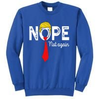 NOPE Not Again Funny Sarcastic Trump Statement USA Humor USA Tall Sweatshirt