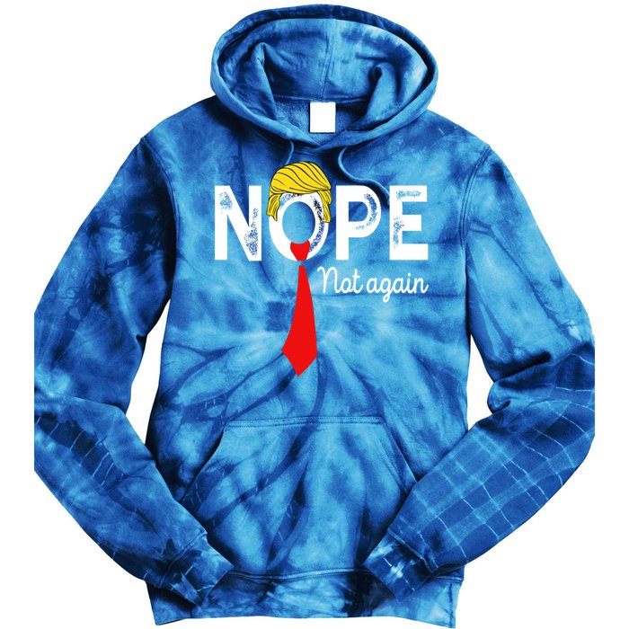 NOPE Not Again Funny Sarcastic Trump Statement USA Humor USA Tie Dye Hoodie