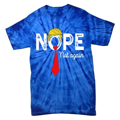 NOPE Not Again Funny Sarcastic Trump Statement USA Humor USA Tie-Dye T-Shirt