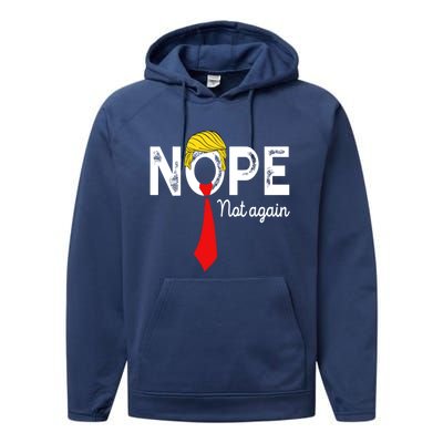 NOPE Not Again Funny Sarcastic Trump Statement USA Humor USA Performance Fleece Hoodie