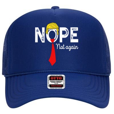 NOPE Not Again Funny Sarcastic Trump Statement USA Humor USA High Crown Mesh Back Trucker Hat