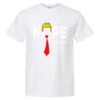 NOPE Not Again Funny Sarcastic Trump Statement USA Humor USA Garment-Dyed Heavyweight T-Shirt