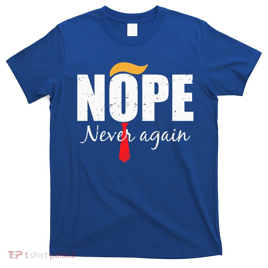 Nope Never Again Funny Trump Hair T-Shirt