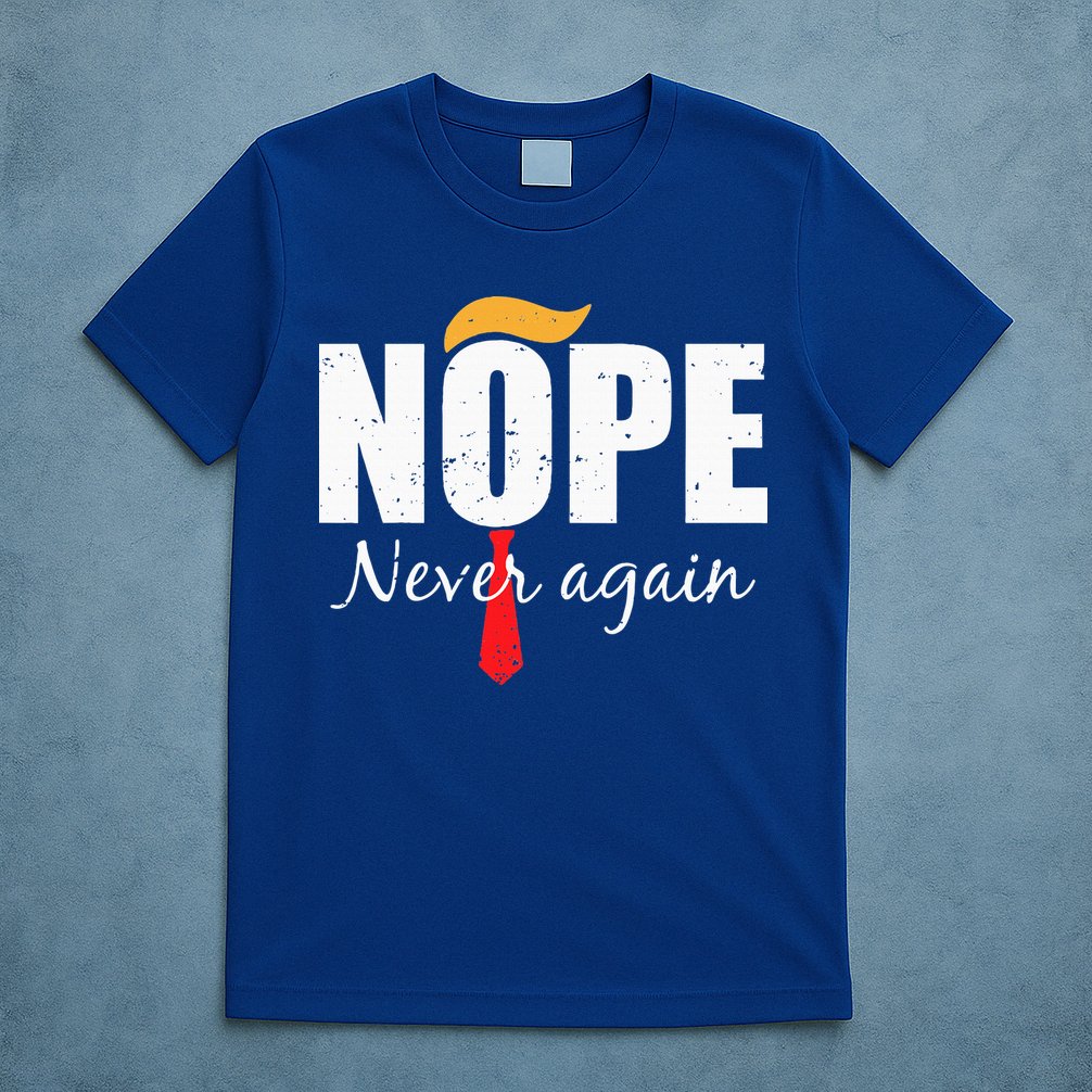 Nope Never Again Funny Trump Hair T-Shirt