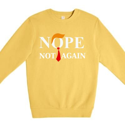 Nope Not Again Trump 2024 Gift Premium Crewneck Sweatshirt