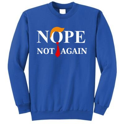 Nope Not Again Trump 2024 Gift Sweatshirt