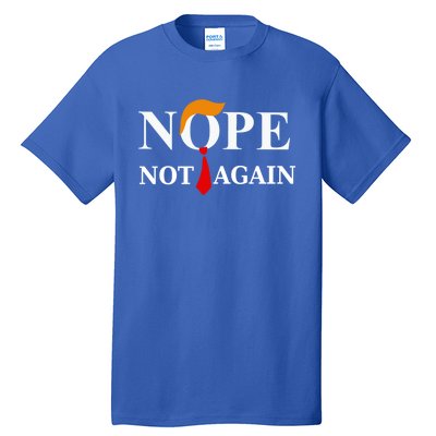 Nope Not Again Trump 2024 Gift Tall T-Shirt