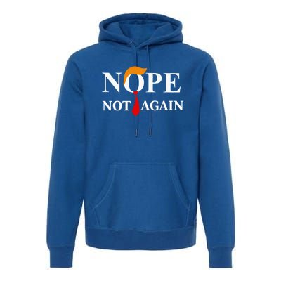 Nope Not Again Trump 2024 Gift Premium Hoodie